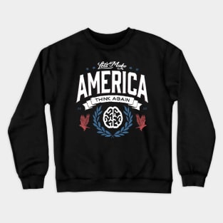 Let's Make America Think Again Crewneck Sweatshirt